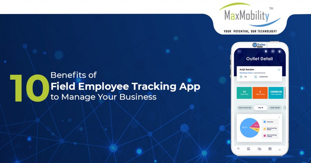 10 Benefits of Field Employee Tracking App to Manage Your Business